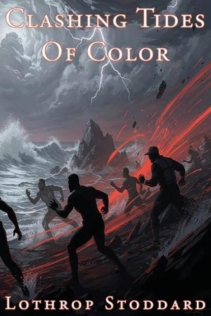 Clashing Tides Of Color, Lothrop Stoddard - Paperback - 9781593640460