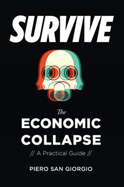 Survive-The Economic Collapse, Piero San Giorgio - Paperback - 9781593680145