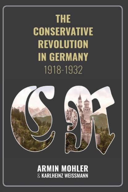 The Conservative Revolution in Germany, 1918-1932, ARMIN,  Mohler - Paperback - 9781593680596
