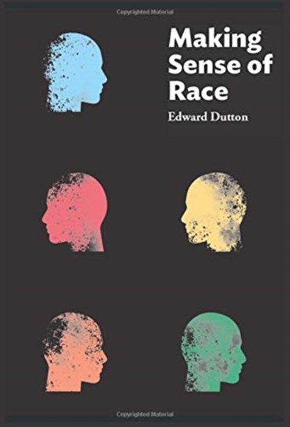 Making Sense of Race, Edward Dutton - Gebonden - 9781593680701