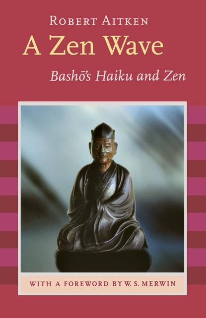 A Zen Wave, Matsuo Basho ; Robert Aitken ; W. S. Merwin - Paperback - 9781593760083