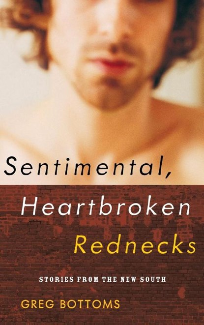 Sentimental, Heartbroken Rednecks, Greg Bottoms - Paperback - 9781593761301