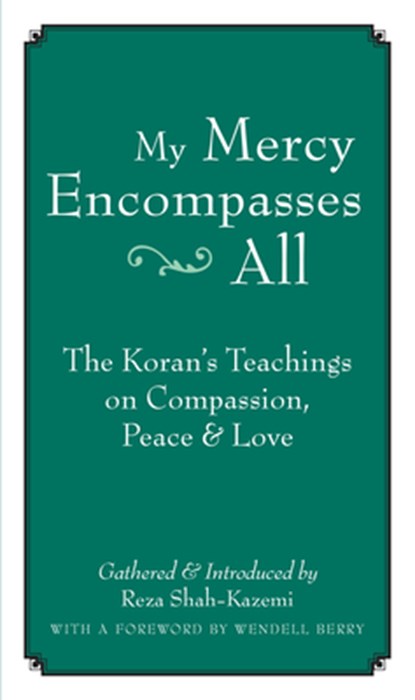 My Mercy Encompasses All, Reza Shah-Kazemi ; Wendell Berry - Paperback - 9781593761448