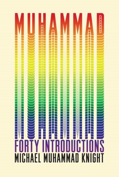 Muhammad: Forty Introductions, Michael Muhammad Knight - Ebook - 9781593761677