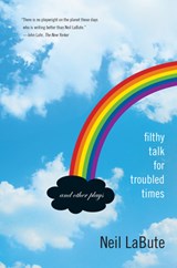 Filthy Talk for Troubled Times - Neil Labute - 9781593762827