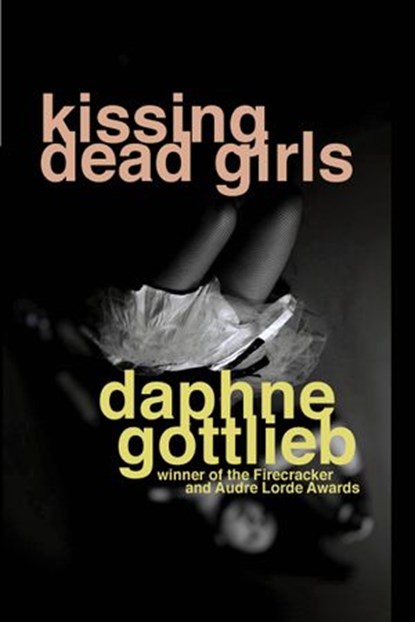 Kissing Dead Girls, Daphne Gottlieb - Ebook - 9781593763282