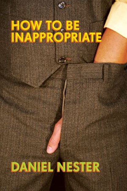 How to Be Inappropriate, Daniel Nester - Ebook - 9781593763626