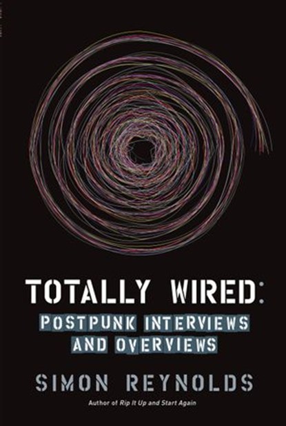 Totally Wired, Simon Reynolds - Ebook - 9781593763947