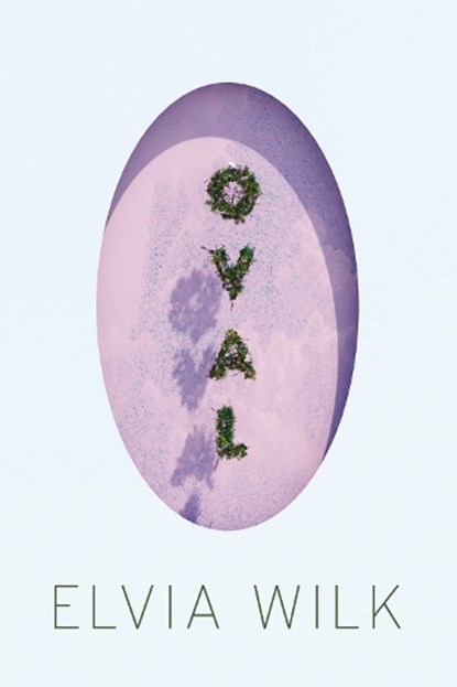Oval, Elvia Wilk - Paperback - 9781593764050