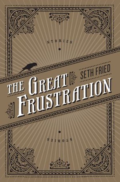 The Great Frustration, Seth Fried - Ebook - 9781593764517