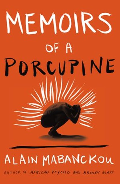 Memoirs of a Porcupine, Alain Mabanckou - Ebook - 9781593764807