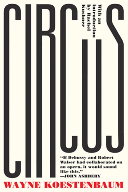 Circus, Wayne Koestenbaum ; Rachel Kushner - Paperback - 9781593764869