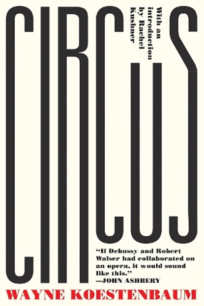 Circus, Wayne Koestenbaum ; Rachel Kushner - Paperback - 9781593764869