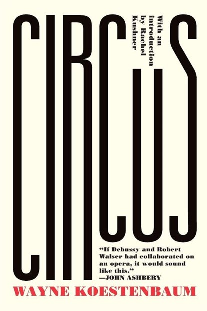 Circus, Wayne Koestenbaum ; Rachel Kushner - Paperback - 9781593764869