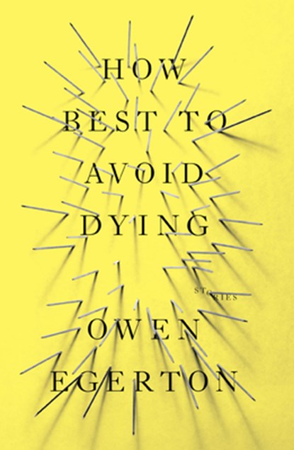 How Best To Avoid Dying, Owen Egerton - Paperback - 9781593765224