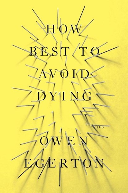 How Best To Avoid Dying, Owen Egerton - Paperback - 9781593765224