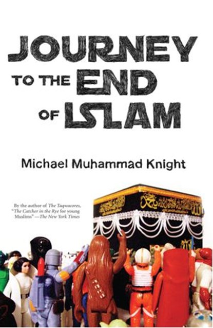 Journey to the End of Islam, Michael Muhammad Knight - Ebook - 9781593765521