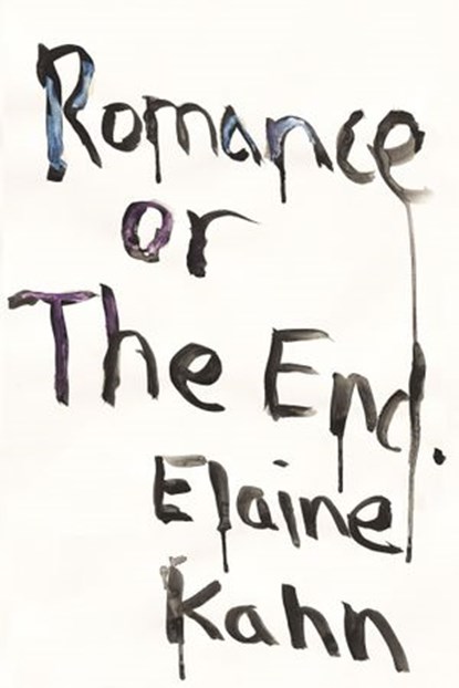 Romance or the End, Elaine Kahn - Ebook - 9781593765859