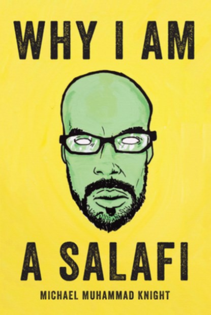Why I Am a Salafi, Michael Muhammad Knight - Paperback - 9781593766061
