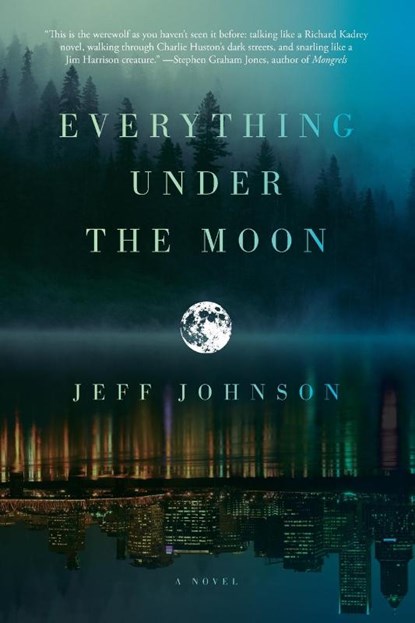 Everything Under the Moon, Jeff Johnson - Paperback - 9781593766481