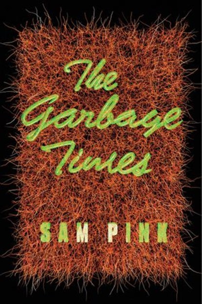 The Garbage Times/White Ibis, Sam Pink - Ebook - 9781593766863