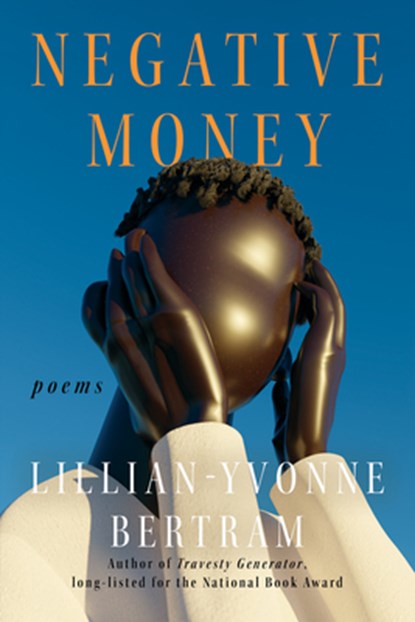 NEGATIVE MONEY, Lillian-Yvonne Bertram - Paperback - 9781593767532