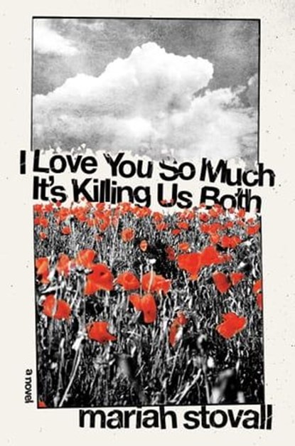 I Love You So Much It's Killing Us Both, Mariah Stovall - Ebook - 9781593767617