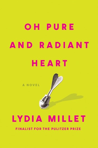 Oh Pure and Radiant Heart, Lydia Millet - Paperback - 9781593767891