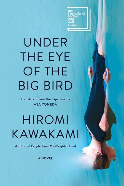 Under the Eye of the Big Bird, Hiromi Kawakami - Paperback - 9781593768072