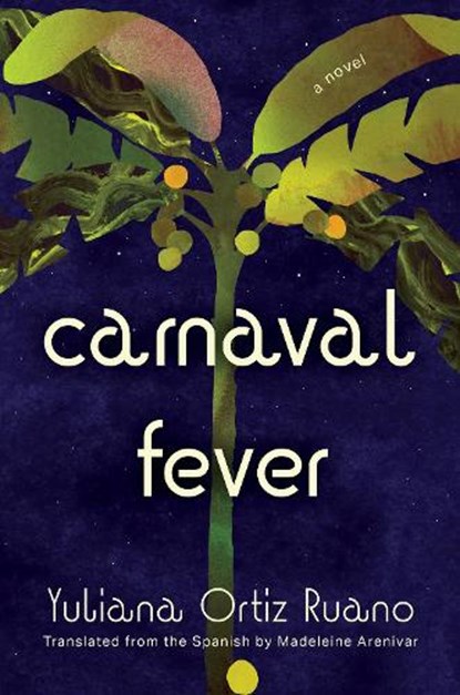Carnaval Fever, Yuliana Ortiz Ruano - Gebonden - 9781593768096