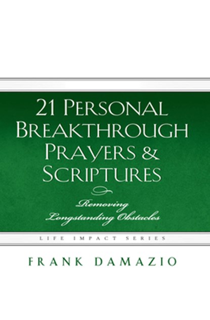 21 Personal Breakthrough Prayers & Scriptures: Removing Longstanding Obstacles, Frank Damazio - Gebonden - 9781593830762
