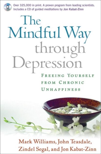 The Mindful Way through Depression, First Edition, Paperback + CD-ROM, Mark Williams ; John Teasdale ; Zindel Segal ; Jon Kabat-Zinn - Paperback - 9781593851286