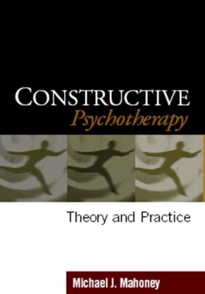 Constructive Psychotherapy, Michael J. (Salve Regina University Mahoney - Paperback - 9781593852344