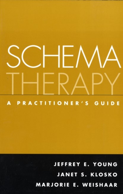 Schema Therapy, Jeffrey E. (Columbia University Young ; Janet S. (private practice Klosko ; Marjorie E. (Warren Alpert Medical School of Brown University Weishaar - Paperback - 9781593853723