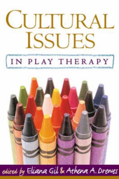Cultural Issues in Play Therapy, Eliana Gil ; Athena A. Drewes - Paperback - 9781593853808