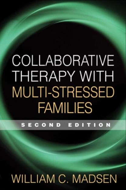Collaborative Therapy with Multi-Stressed Families, Second Edition, William C. Madsen ; Froma Walsh ; Peter Fraenkel ; Rachel T. Hare-Mustin - Paperback - 9781593854348