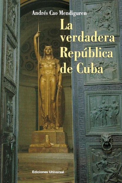 La Verdadera Republica de Cuba, Andres Cao Mendiguren - Paperback - 9781593881313