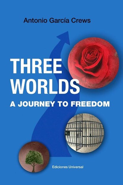 THREE WORLDS. A Journey to Freedom, Antonio Garcia Crews - Paperback - 9781593883256