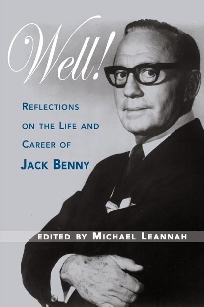 Well! Reflections on the Life & Career of Jack Benny, Michael Leannah - Paperback - 9781593931018