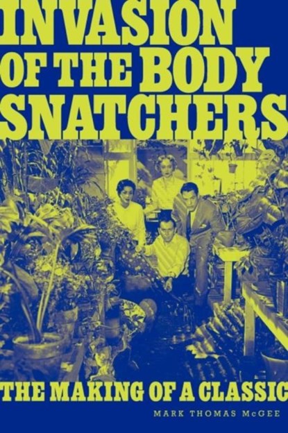 Invasion of the Body Snatchers, Mark Thomas McGee - Paperback - 9781593932886