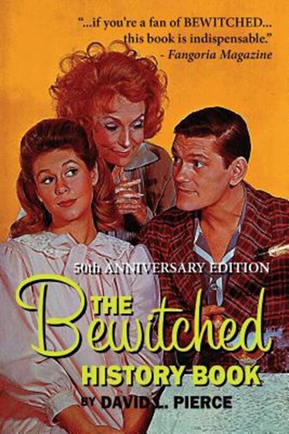 The Bewitched History Book - 50th Anniversary Edition, David L Pierce - Paperback - 9781593934415