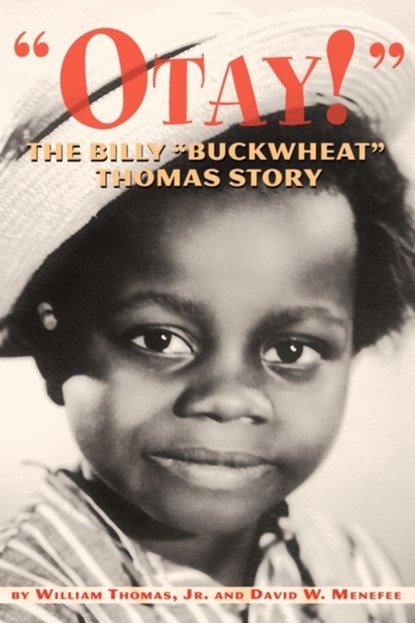 Otay! - The Billy Buckwheat Thomas Story, William Thomas ; David Menefee - Paperback - 9781593935191