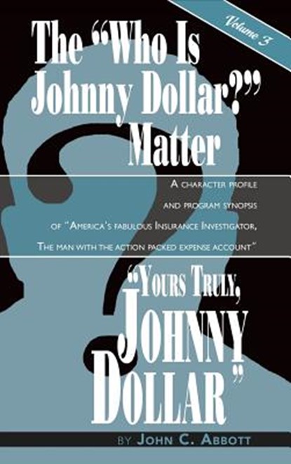 Yours Truly, Johnny Dollar Vol. 3 (Hardback), John C Abbott - Gebonden - 9781593937133