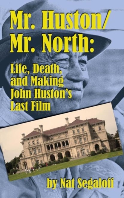 Mr. Huston/ Mr. North, Nat Segaloff - Gebonden - 9781593938369