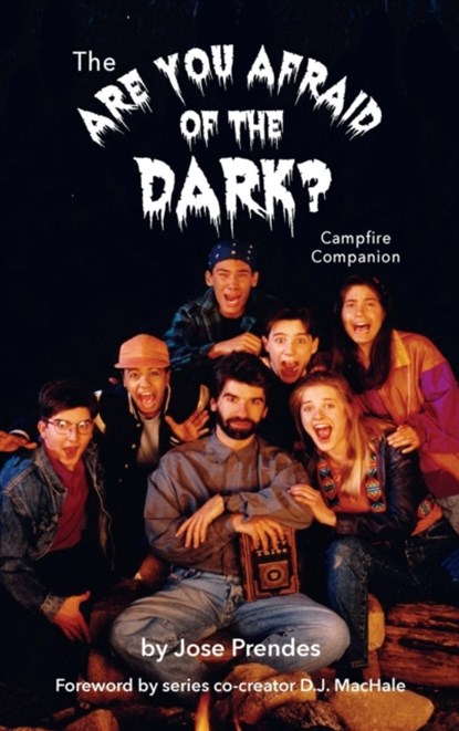 The Are You Afraid of the Dark Campfire Companion (hardback), Jose Prendes - Gebonden - 9781593939908
