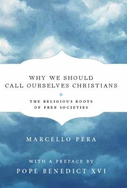 Why We Should Call Ourselves Christians, PERA,  Marcello - Gebonden - 9781594035647