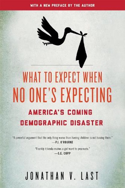 What to Expect When No One's Expecting, Jonathan V. Last - Paperback - 9781594037313