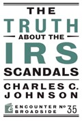The Truth About the IRS Scandals | Charles C. Johnson | 