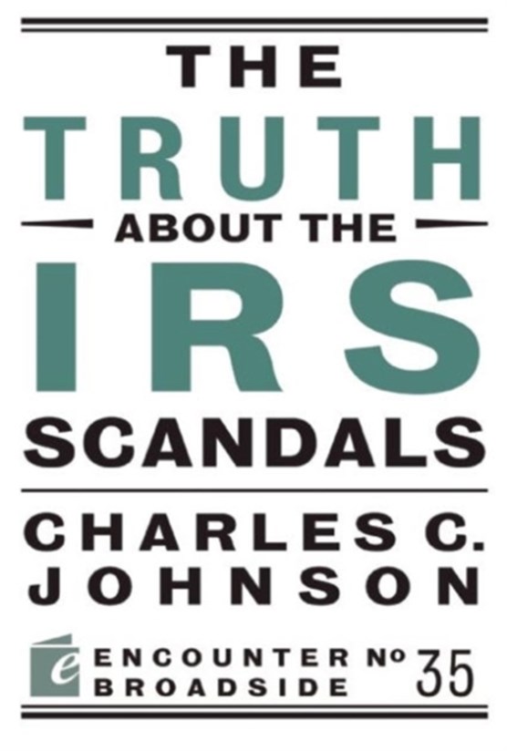 The Truth About the IRS Scandals