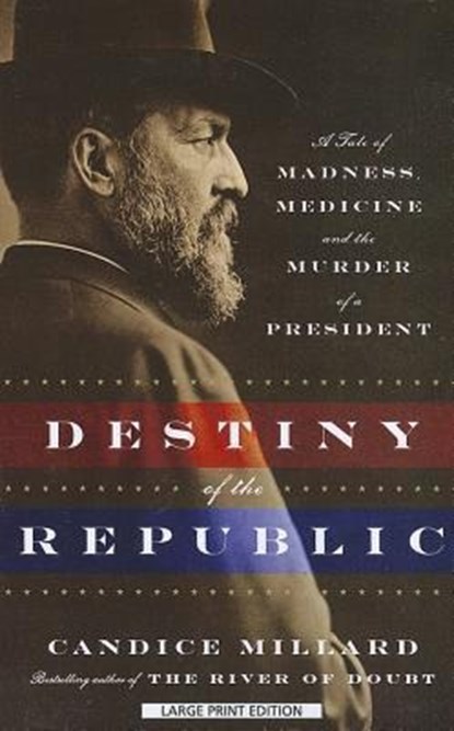 Millard, C: Destiny of the Republic, Candice Millard - Paperback - 9781594136146